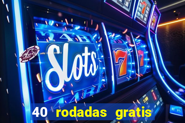 40 rodadas gratis jon bet